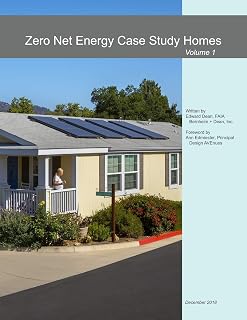 Zero Net Energy Case Study Homes: Volume 1 (Designing for Zero Carbon / Zero Net Energy - Case Studies of Exemplary Buildings)