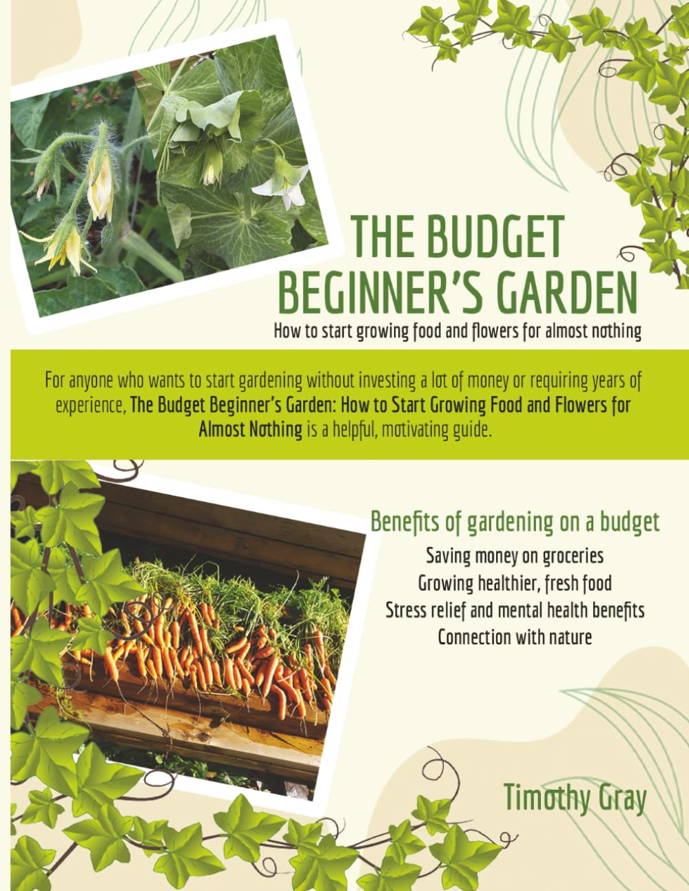 THE BUDGET BEGINNER’S GARDEN: How to Start Growing Food and Flowers for Almost Nothing