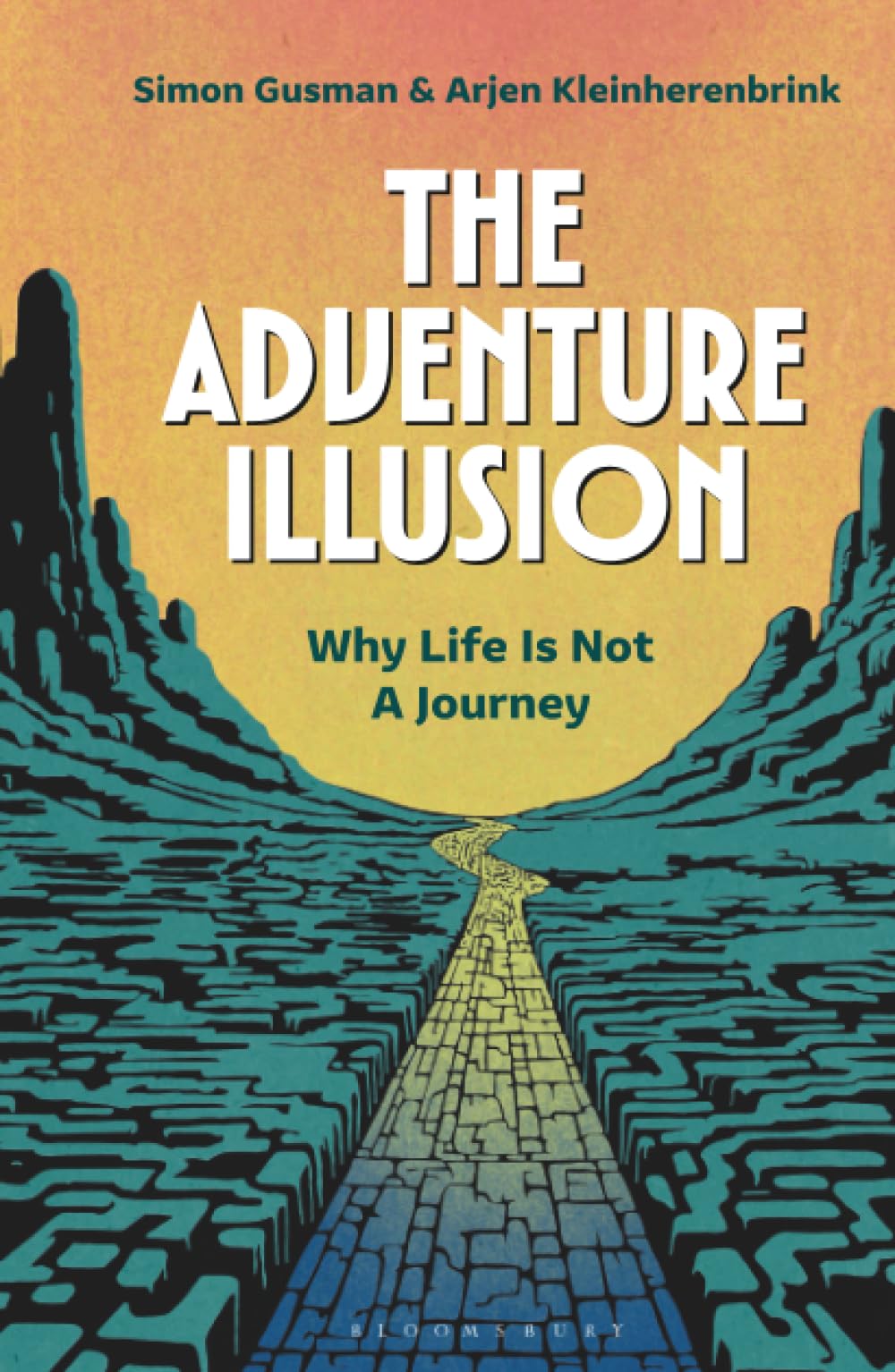 Adventure Illusion, The: Why Life is Not a Journey