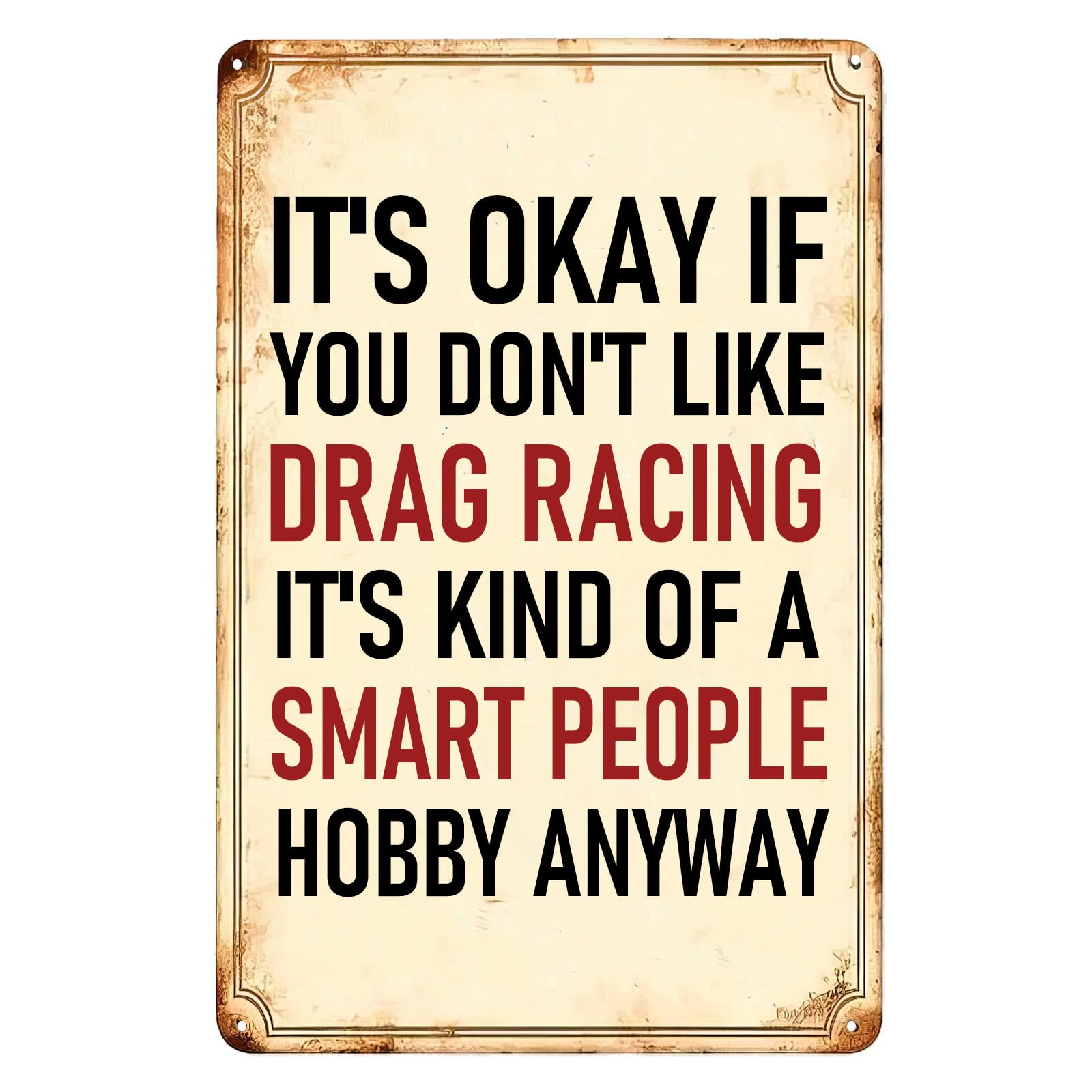 Humorous Metal Tin Sign, Drag Racing Enthusiast Funny Quote Decor, Home Bar Man Cave Plaque, 8x12 Inch