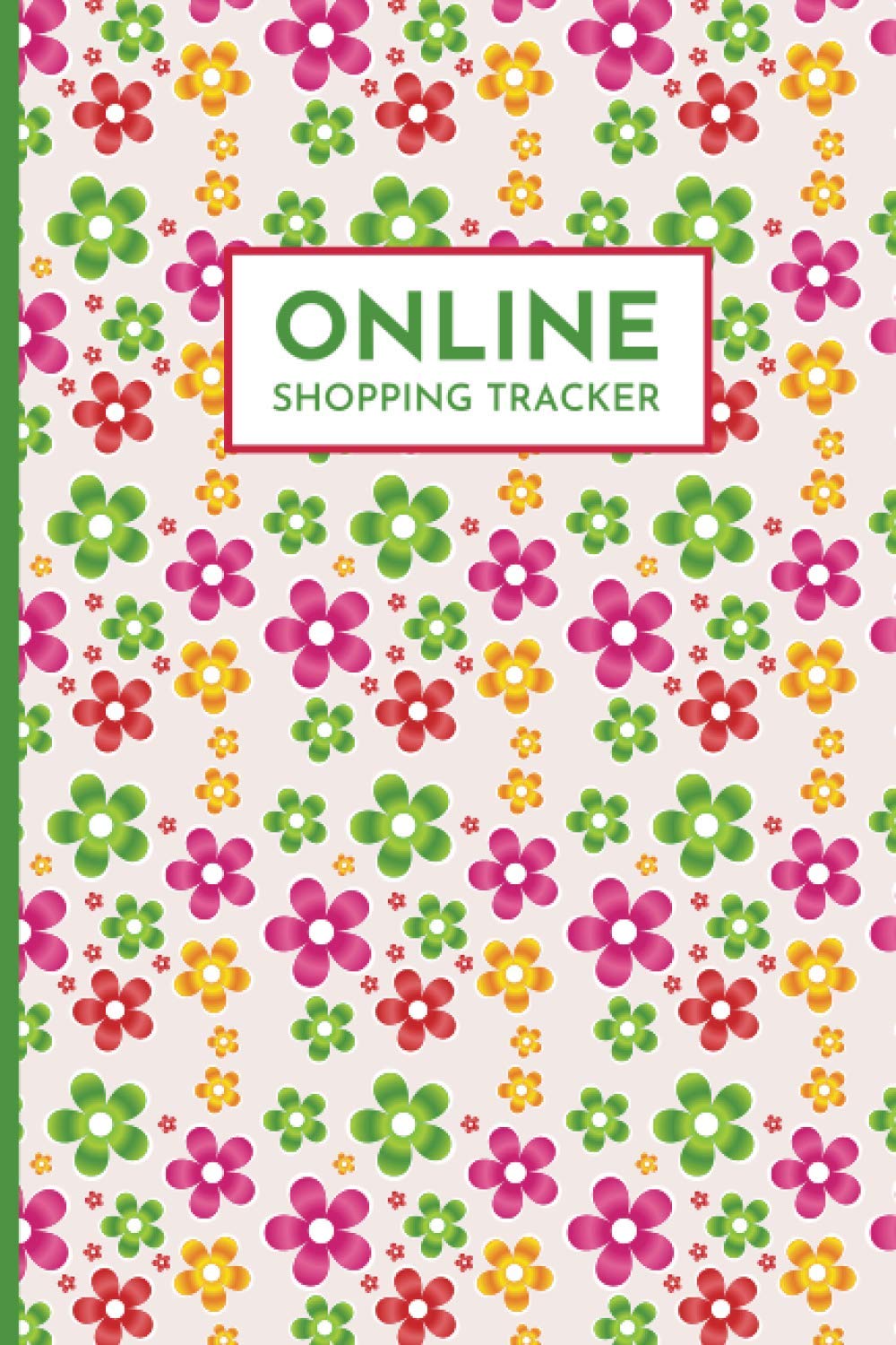 Online Shopping Tracker:: Keep Tracking Organizer Notebook for online purchases or shopping orders made through an online website. Tracking Notebook For Your Ecommerce Sales and Purchases.....