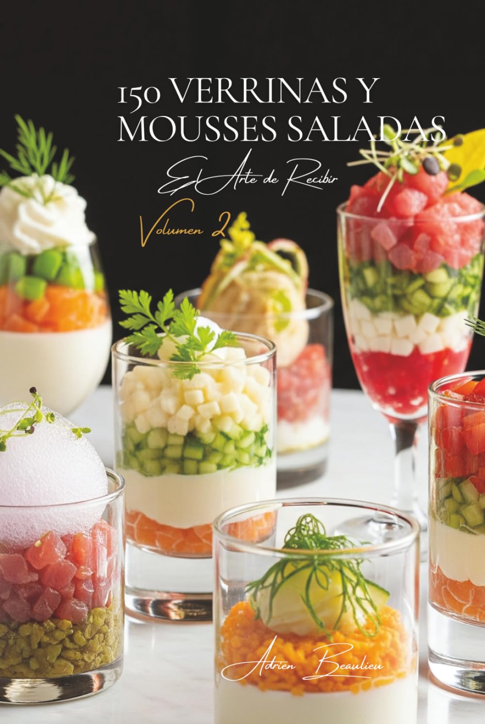 150 Verrinas y Mousses Saladas: El Arte de Recibir a la Francesa Volumen Dos      Hardcover – November 24, 2025