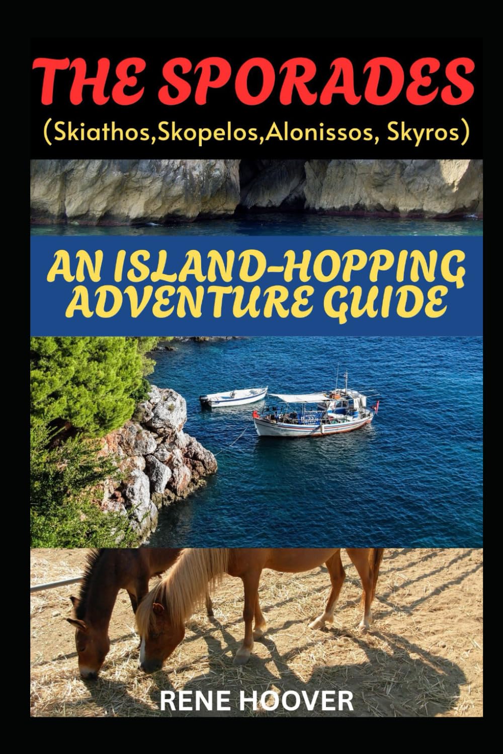 THE SPORADES (SKIATHOS, SKOPELOS, ALONISSOS AND SKYROS): AN ISLAND-HOPPING ADVENTURE GUIDE