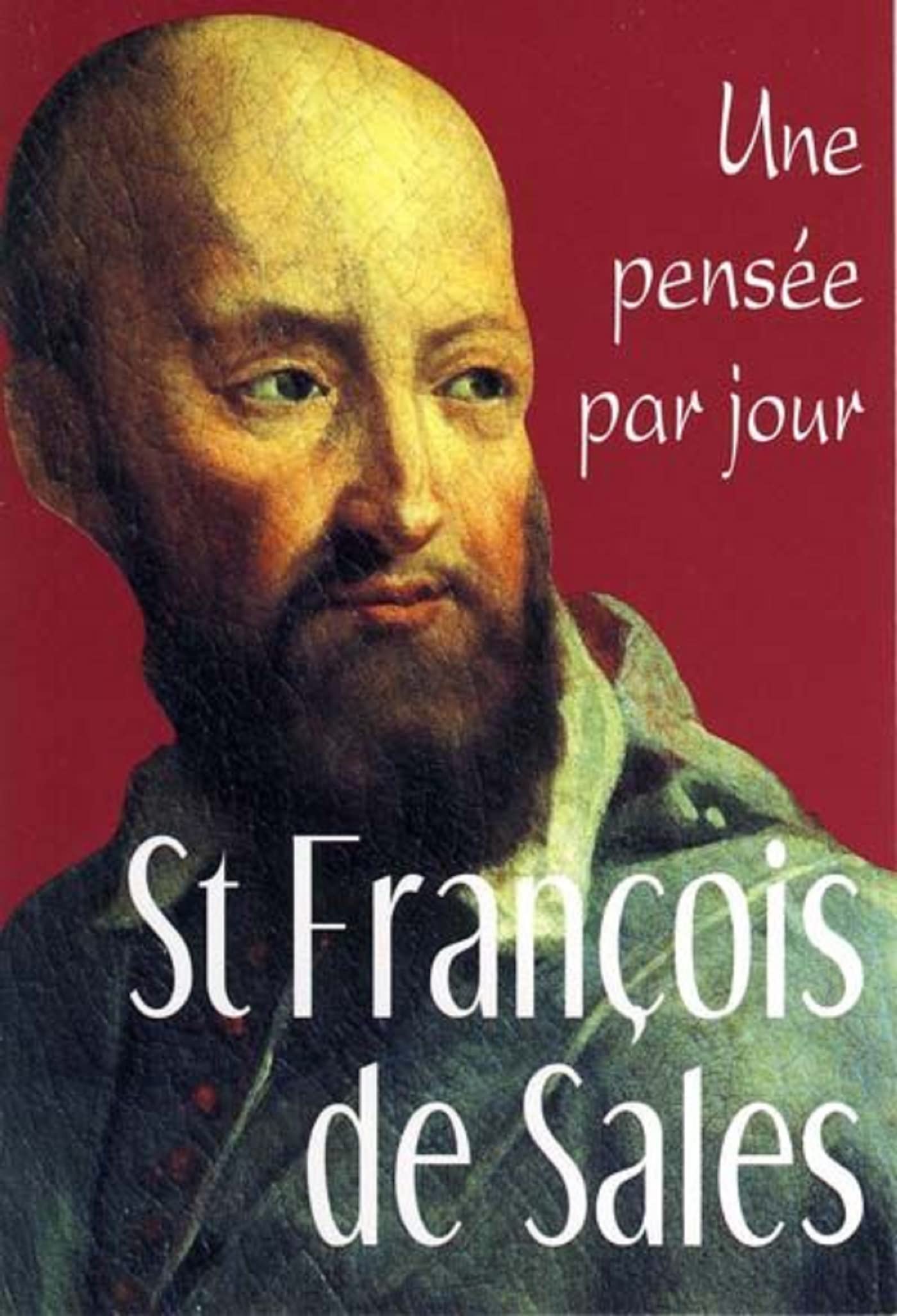 ST FRANCOIS DE SALES : UNE PENSEE PAR JOUR: Une pensée par jour