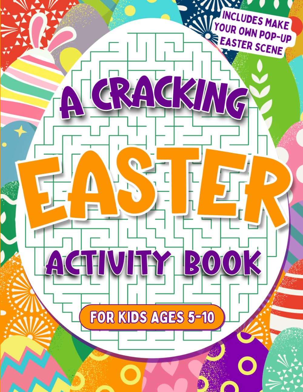 A Cracking Easter Activity Book For Kids Ages 5-10: Over 60 Egg-cellent & Fun Easter Activities Including Mazes, Word Searches, Colouring, Connect The Dots, Puzzles and Much More! (UK Edition)