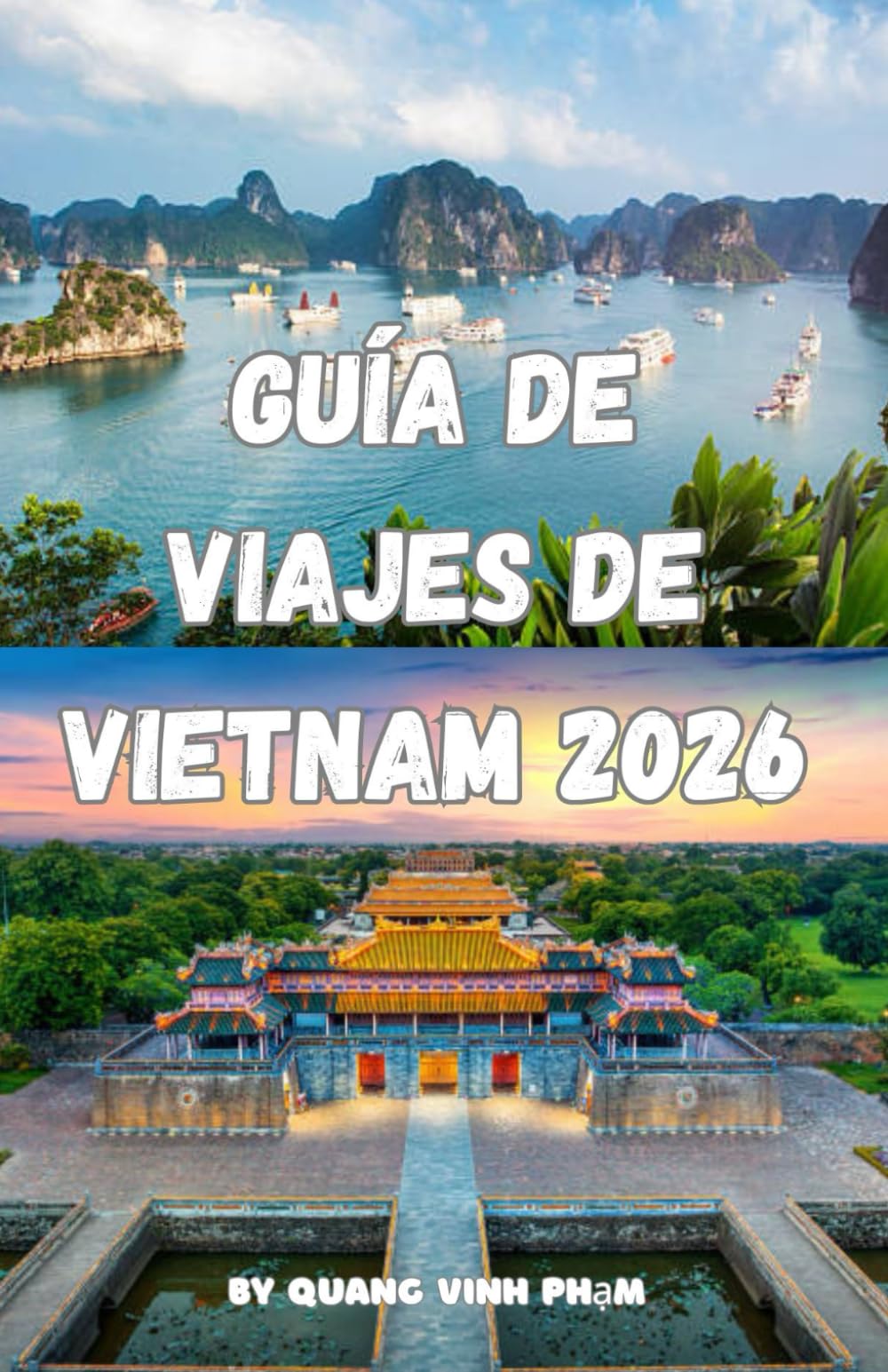 GUÍA DE VIAJES DE VIETNAM 2026: Consejos de expertos, mejores itinerarios, cultura local, comida callejera, joyas ocultas y estrategias de planificación