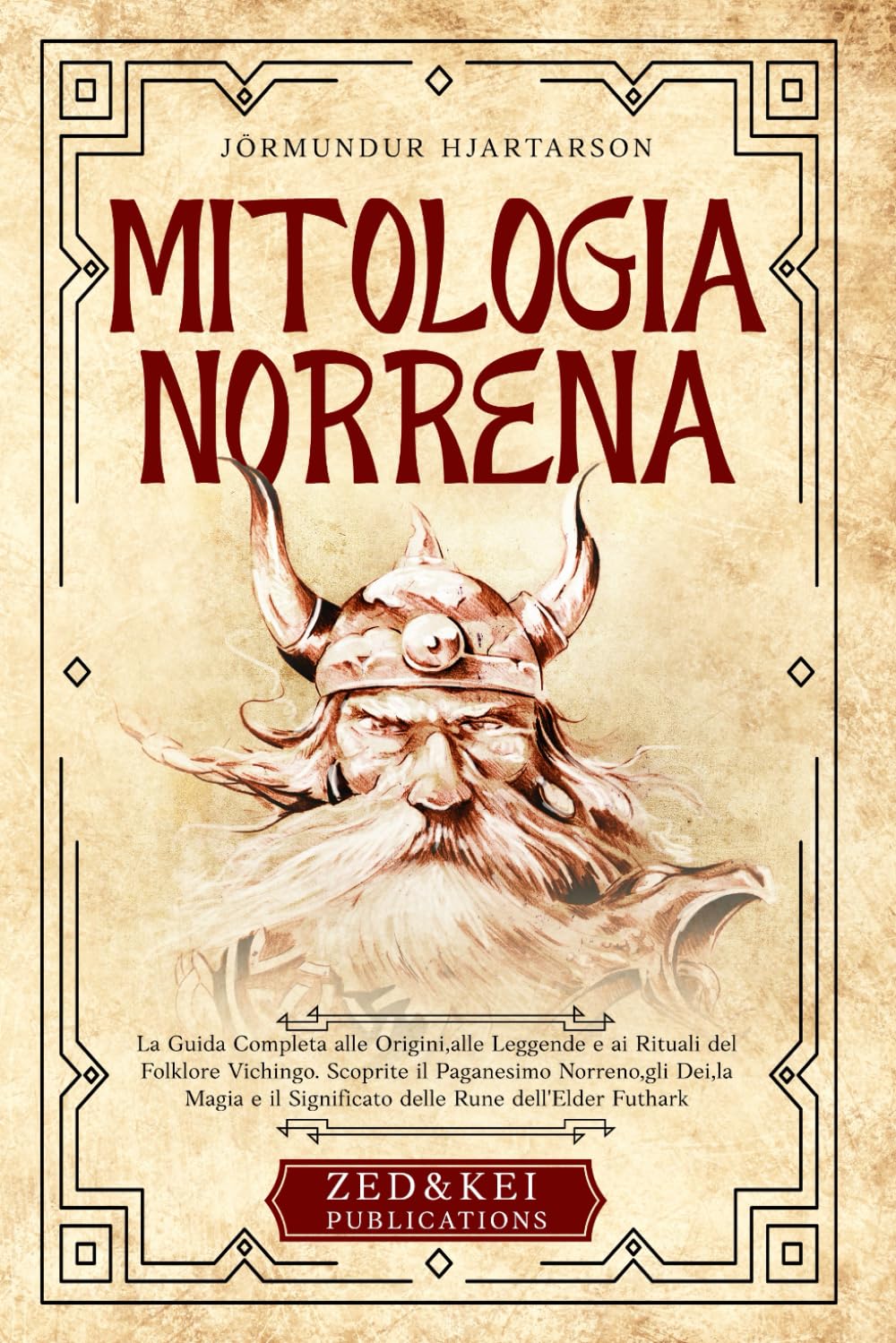 Mitologia Norrena: La Guida Completa alle Origini, alle Leggende e ai Rituali del Folklore Vichingo. Scoprite il Paganesimo Norreno, gli Dei, la Magia e il Significato delle Rune dell'Elder Futhark