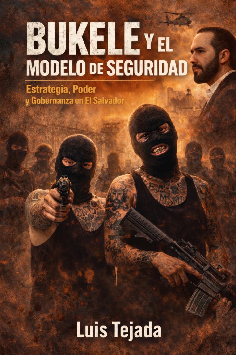Bukele y el Modelo de Seguridad: Estrategia, Poder y Gobernanza en El Salvador: 33 (Política y sociedad)