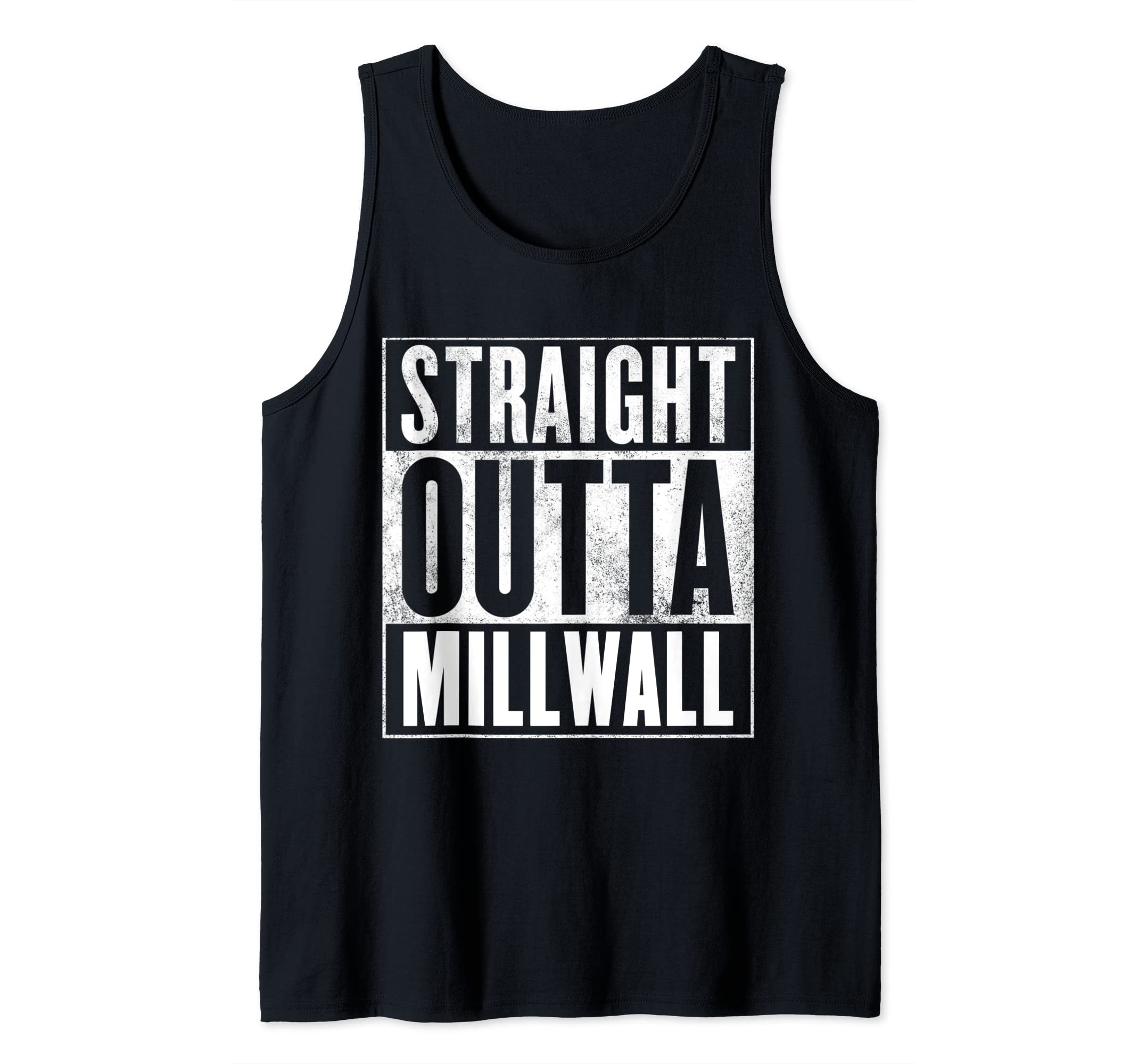 born in MillwallMillwall - Straight Outta Millwall Tank TopOEKO-TEX STANDARD 100