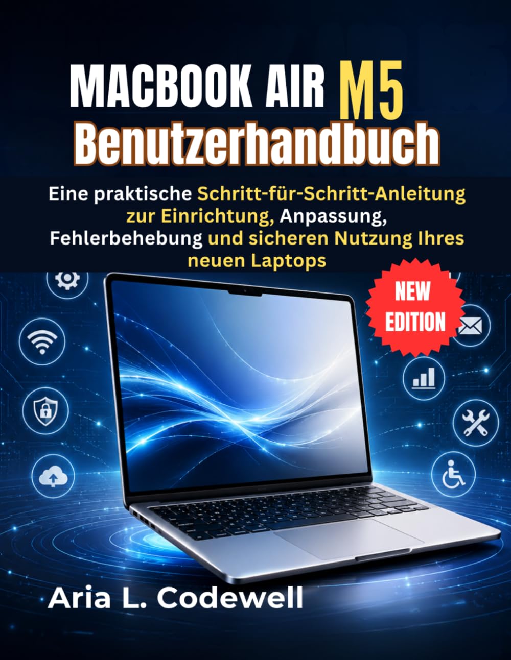 MacBook Air M5 Benutzerhandbuch: Eine praktische Schritt-für-Schritt-Anleitung zur Einrichtung, Anpassung, Fehlerbehebung und sicheren Nutzung Ihres neuen Laptops