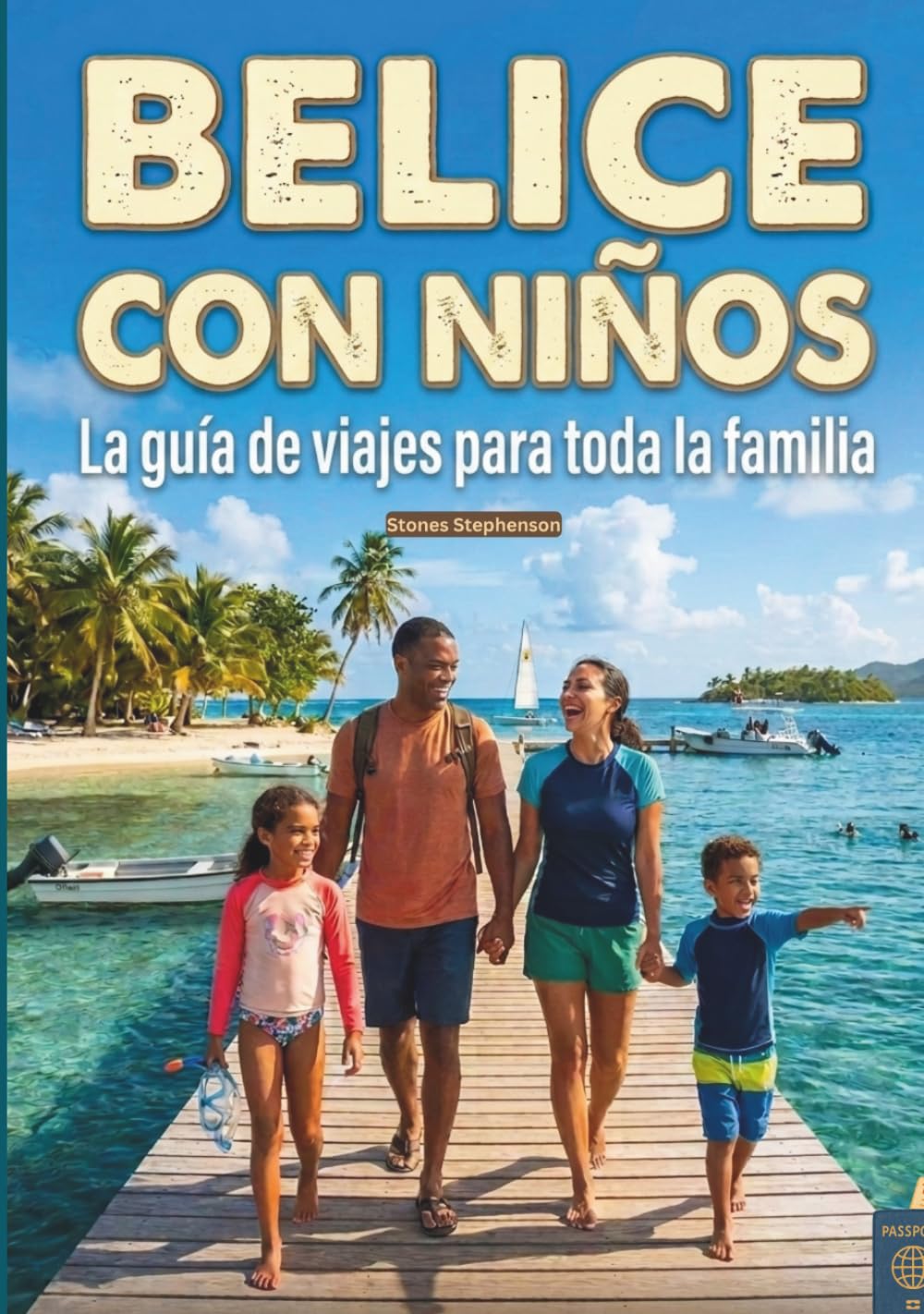 BELICE CON NIÑOS: Un viaje a todo color a la joya del Caribe (Arrecife de coral, selva maya y el arte de disfrutar): una aventura inolvidable en ... y fotografías. (With Kids Travel Guides)