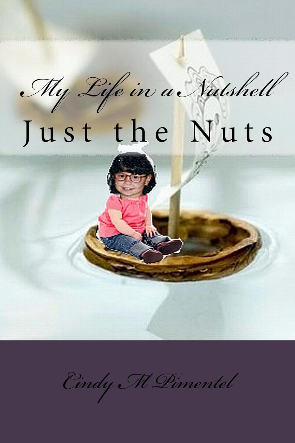 My Life in a Nutshell Just the Nuts (Mixed Nuts Book 1