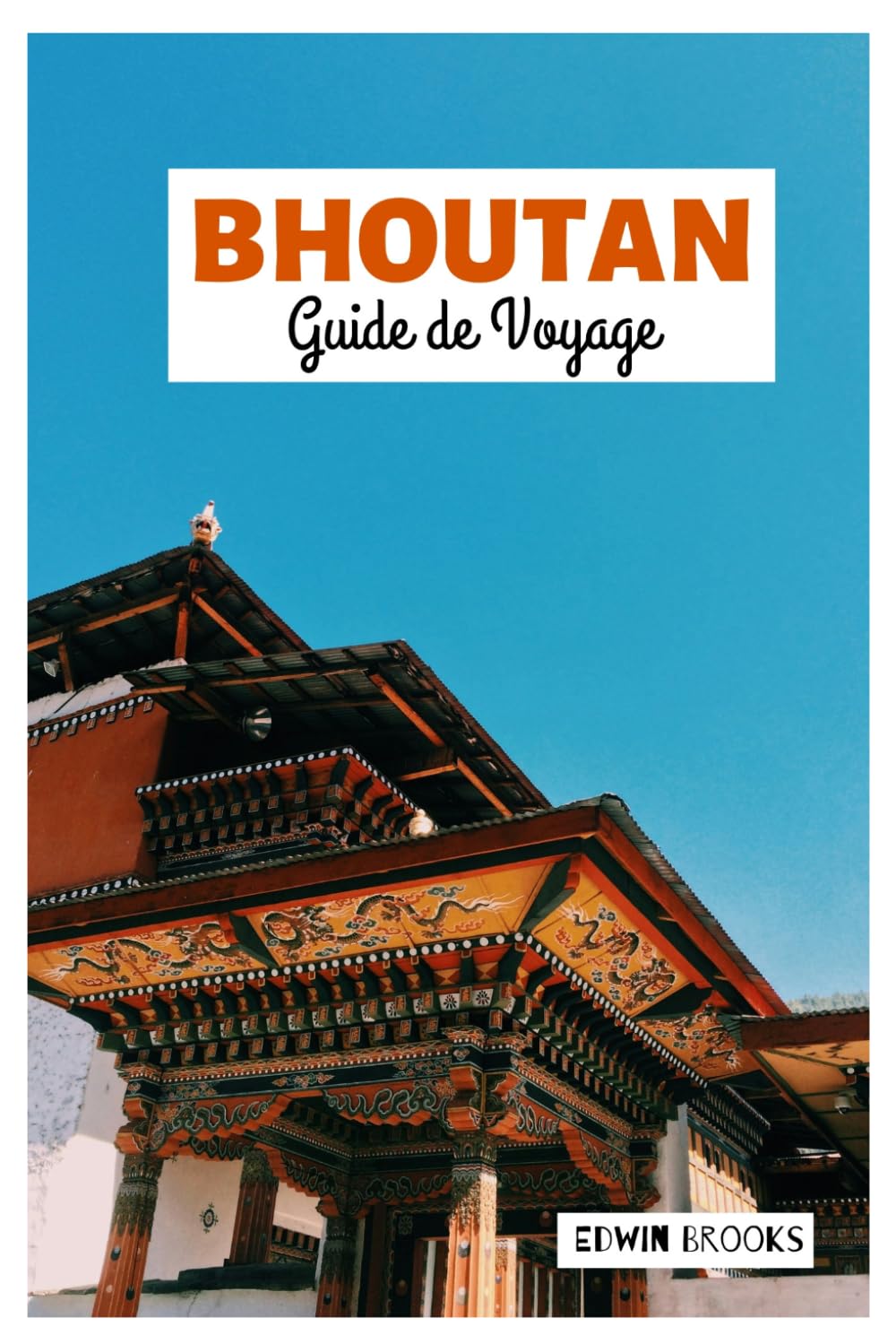 Bhoutan Guide de Voyage: Explorez les principales attractions des grandes villes, les joyaux cachés, les sites culturels et les sentiers de randonnée à travers l'Himalaya