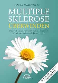 Multiple Sklerose überwinden: Das weltweit bewährte 7-Schritte-Programm für ein gesundes und aktives Leben