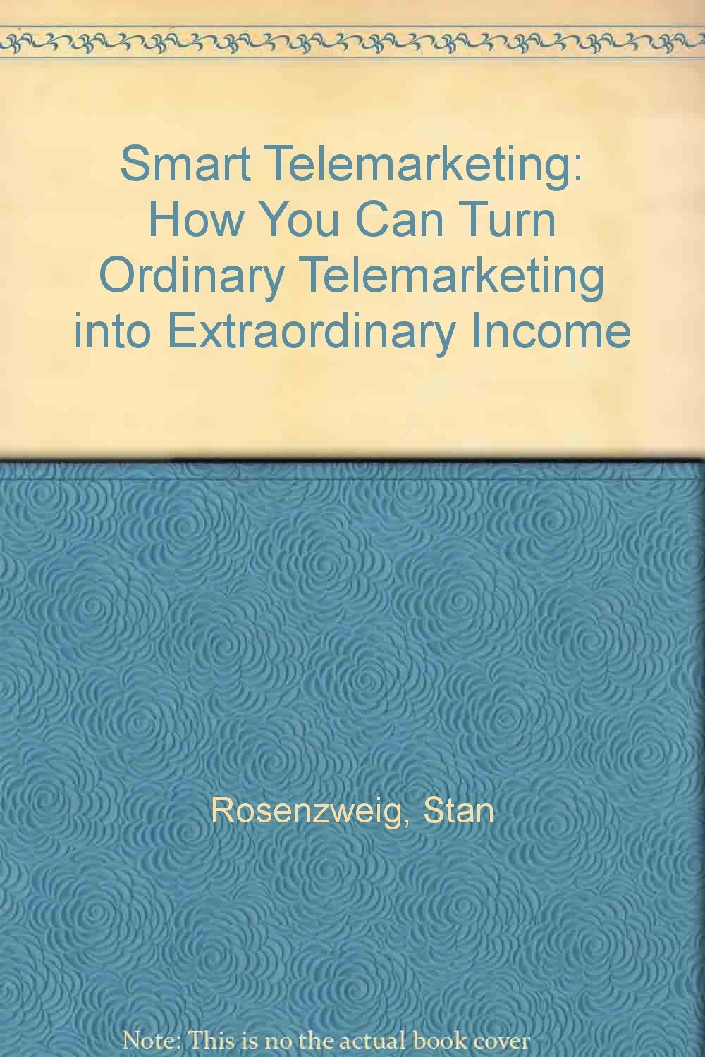 Buy Smart Telemarketing: How You Can Turn Ordinary Telemarketing into Extraordinary Income — BookShops.in