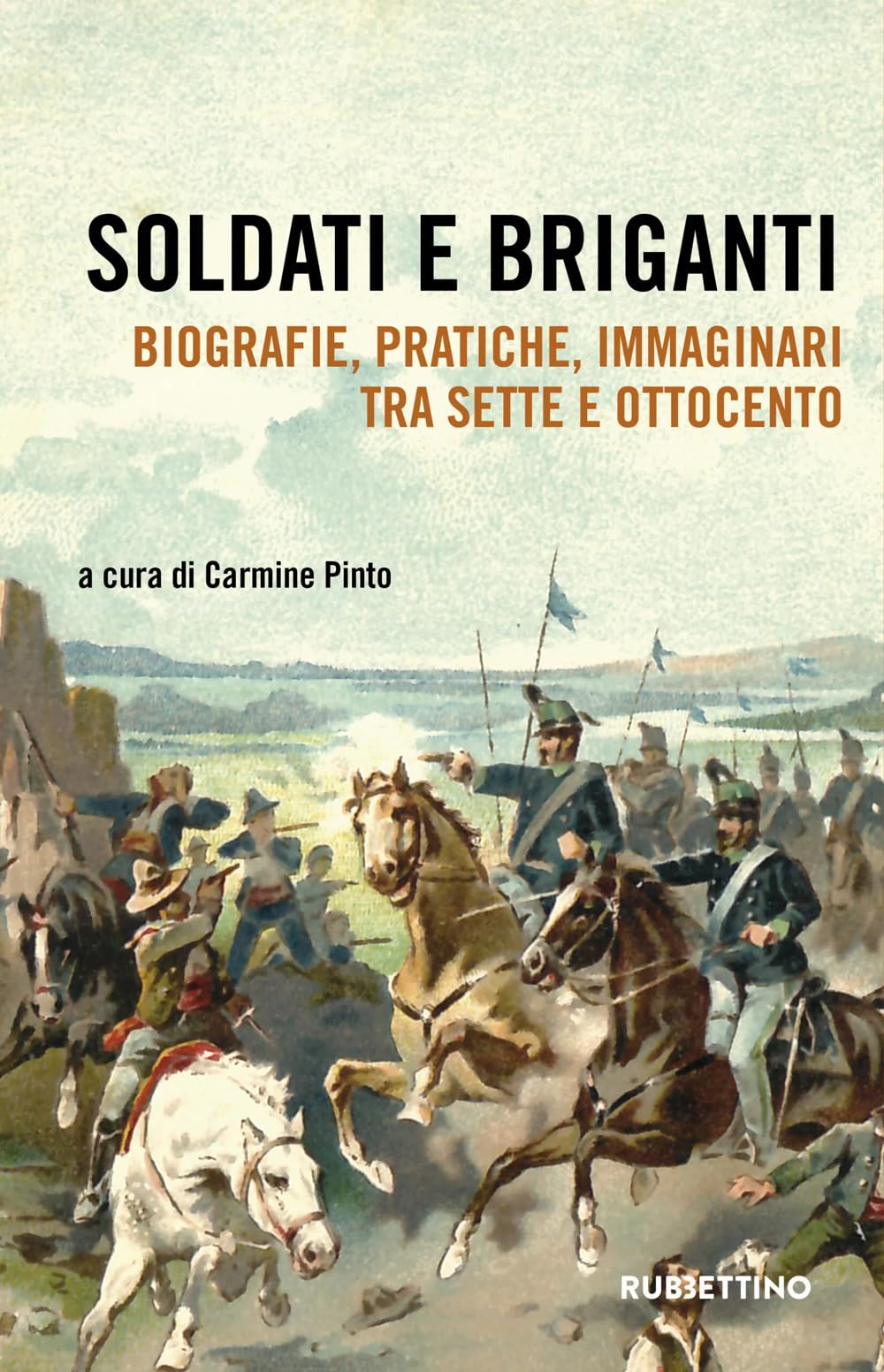 Soldati E Briganti. Biografie, Pratiche, Immaginari Tra Sette E Ottocento - 4