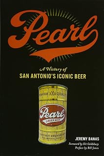 Pearl: A History of San Antonio's Iconic Beer (American Palate)