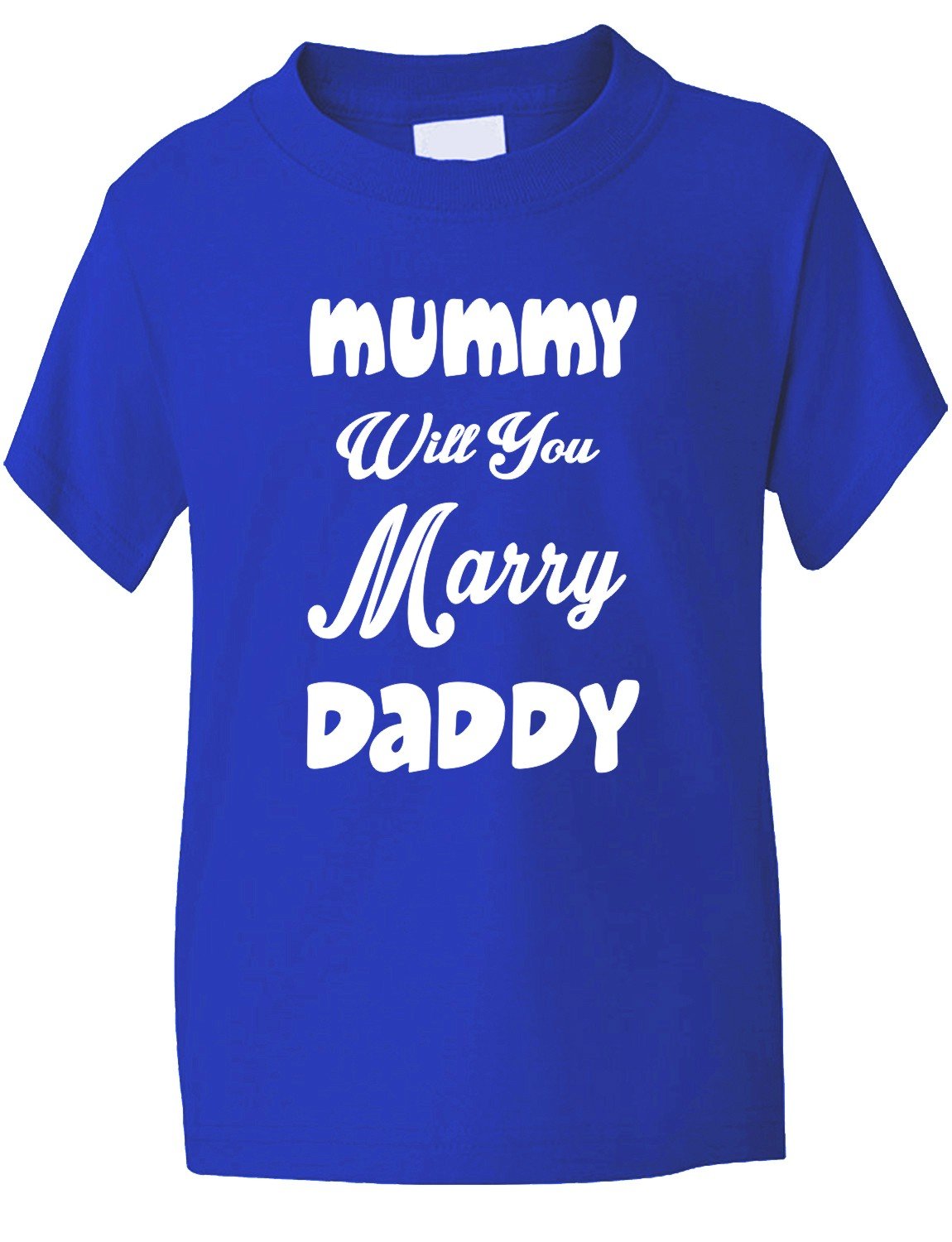 Print4u Blue Mummy Will You Marry Daddy Kids T Shirt Age 1-2