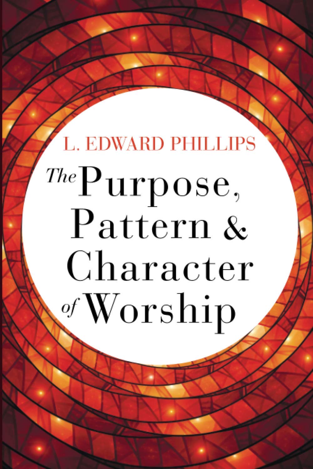 The Purpose, Pattern, and Character of Worship