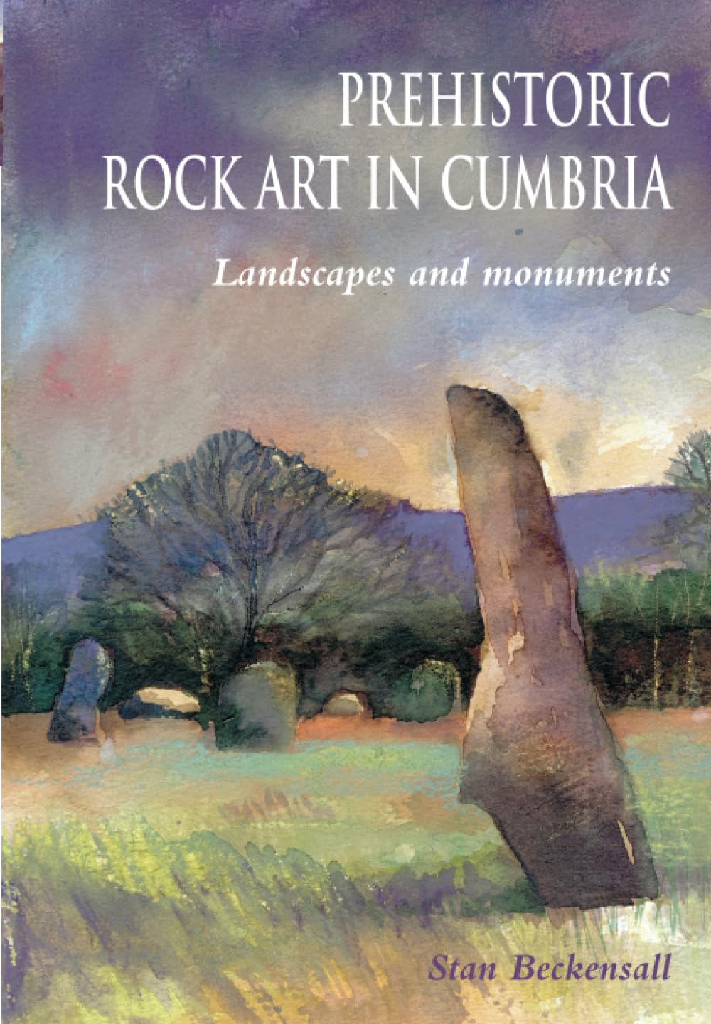 Prehistoric Rock Art in Cumbria: Landscapes and Monuments