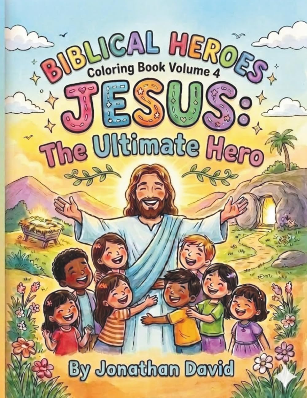 Biblical Heroes Coloring Book- Volume 4: Jesus: The Ultimate Hero