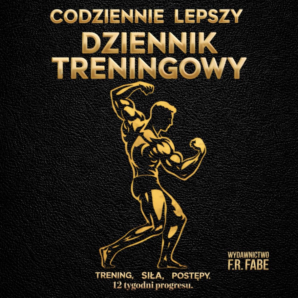 Codziennie Lepszy - Dziennik Treningowy: Trening, Siła, Postępy. 12 Tygodni Progresu. Dziennik dla Profesjonalistów i Amatorów, dla Kobiet i Mężczyzn.