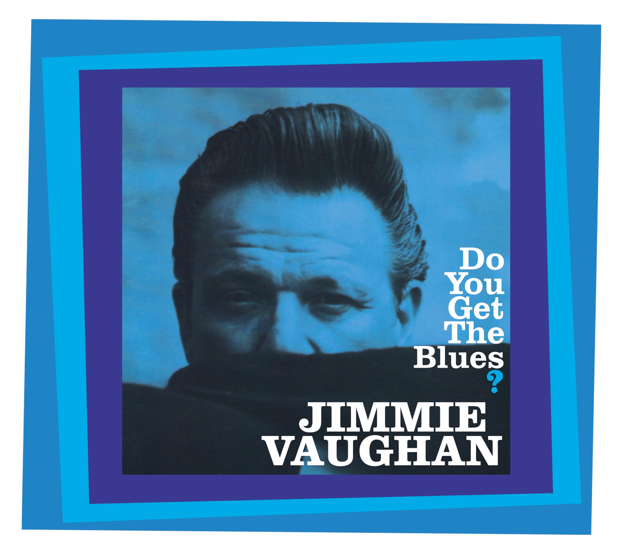 VAUGHAN, Jimmie - Do You Get The Blues? - CD