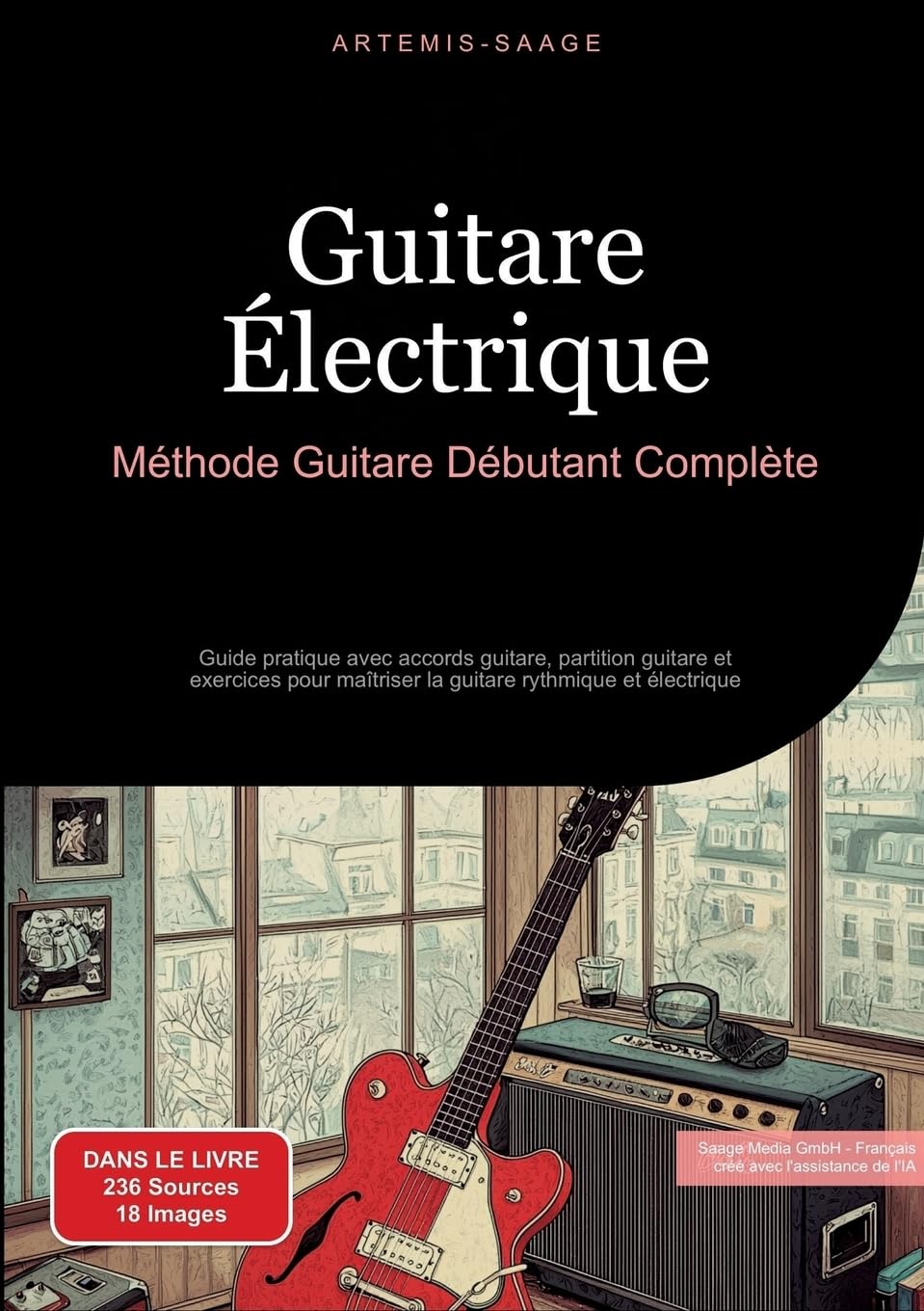 Guitare Électrique: Méthode Guitare Débutant Complète: Guide pratique avec accords guitare, partition guitare et exercices pour maîtriser la guitare rythmique et électrique - Les Beatles, Paul McCartney, John Lennon, RIngo Starr, George Harrison Guitare Électrique: Méthode Guitare Débutant Complète: Guide pratique avec accords guitare, partition guitare et exercices pour maîtriser la guitare rythmique et électrique