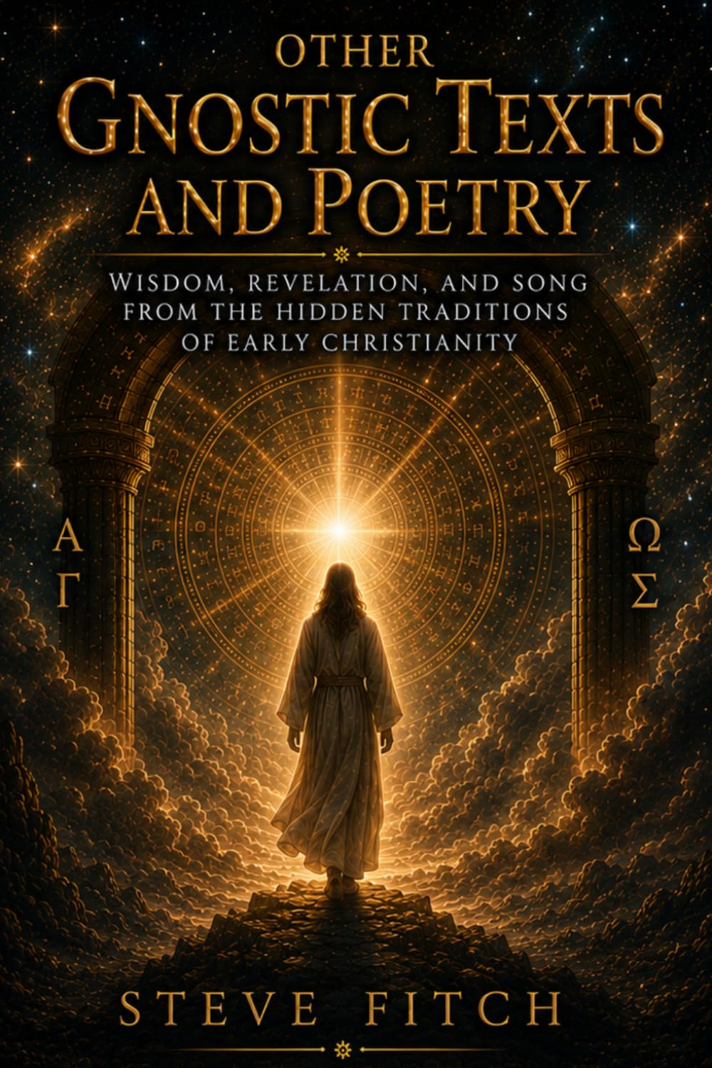 Other Gnostic Texts and Poetry: Wisdom, Revelation, and Song from the Hidden Traditions of Early Christianity (The Gnostic Library)