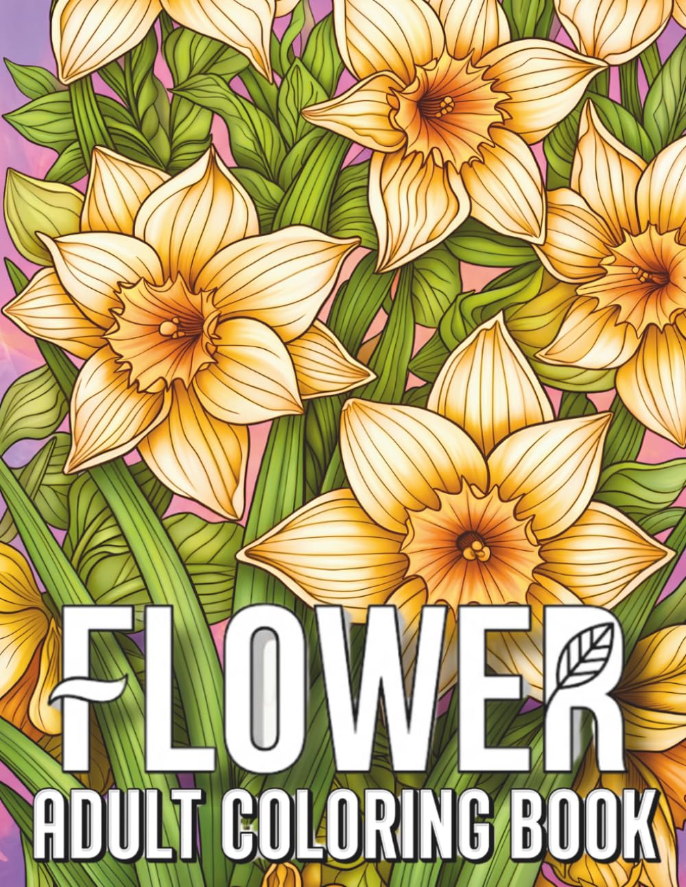 Flower Adult Coloring Book: Over 100 Detailed Floral Designs Featuring Bouquets, Mandalas, Wreaths and Botanical Patterns for Relaxation and Stress Relief
