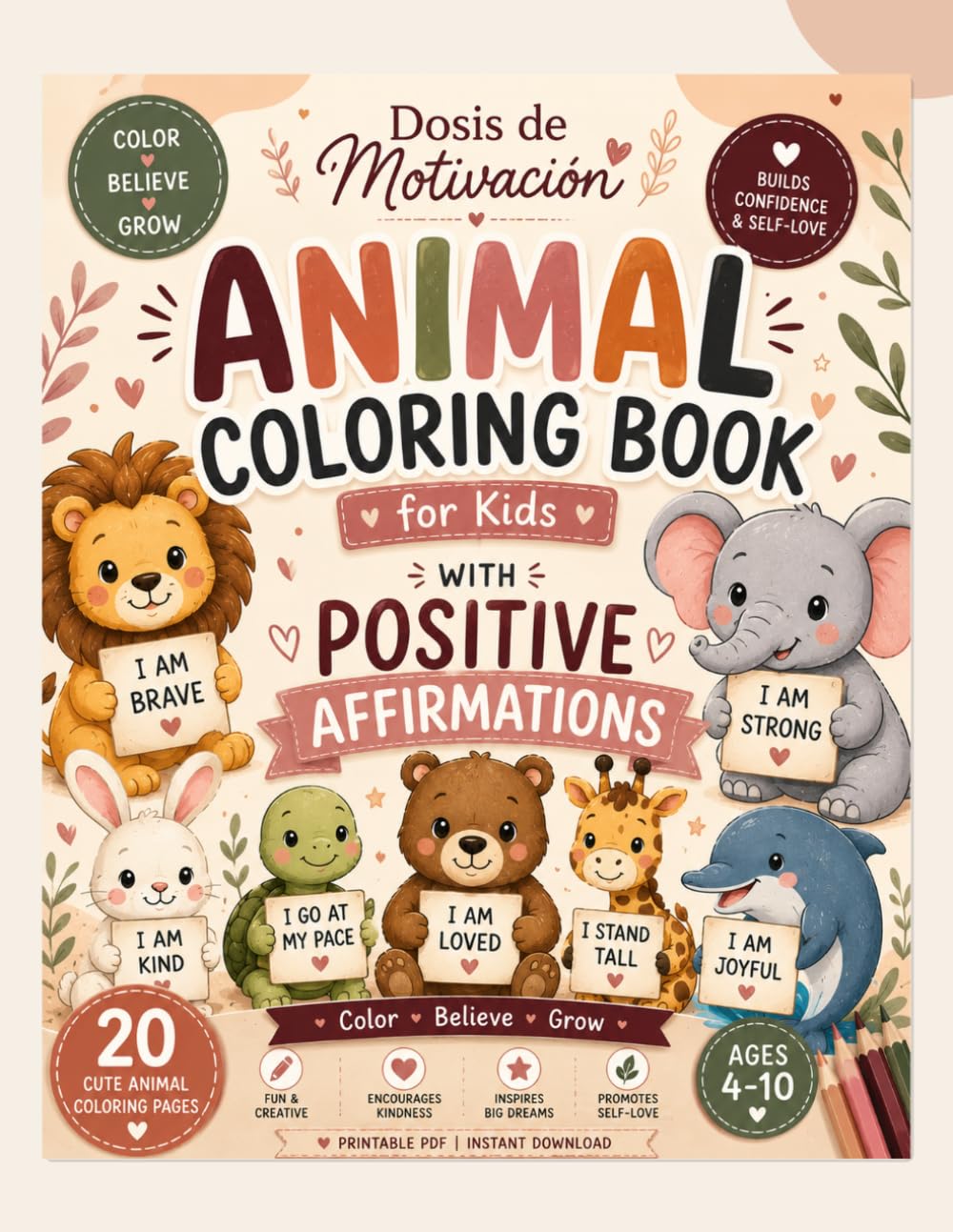Positive Affirmations Animal Coloring Book for Kids: 20 Cute Animal Coloring Pages to Build Confidence, Kindness, Calm & Big Dreams