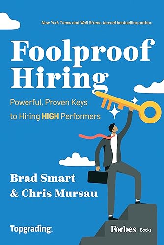 Foolproof Hiring: Powerful, Proven Keys to Hiring HIGH Performers