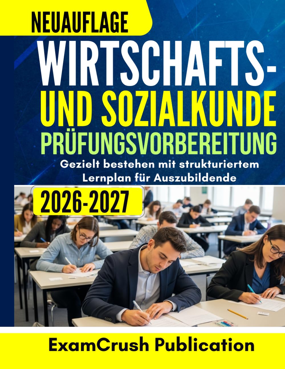 Wirtschafts- und Sozialkunde Prüfungsvorbereitung 2026–2027: Gezielt bestehen mit strukturiertem Lernplan für Auszubildende