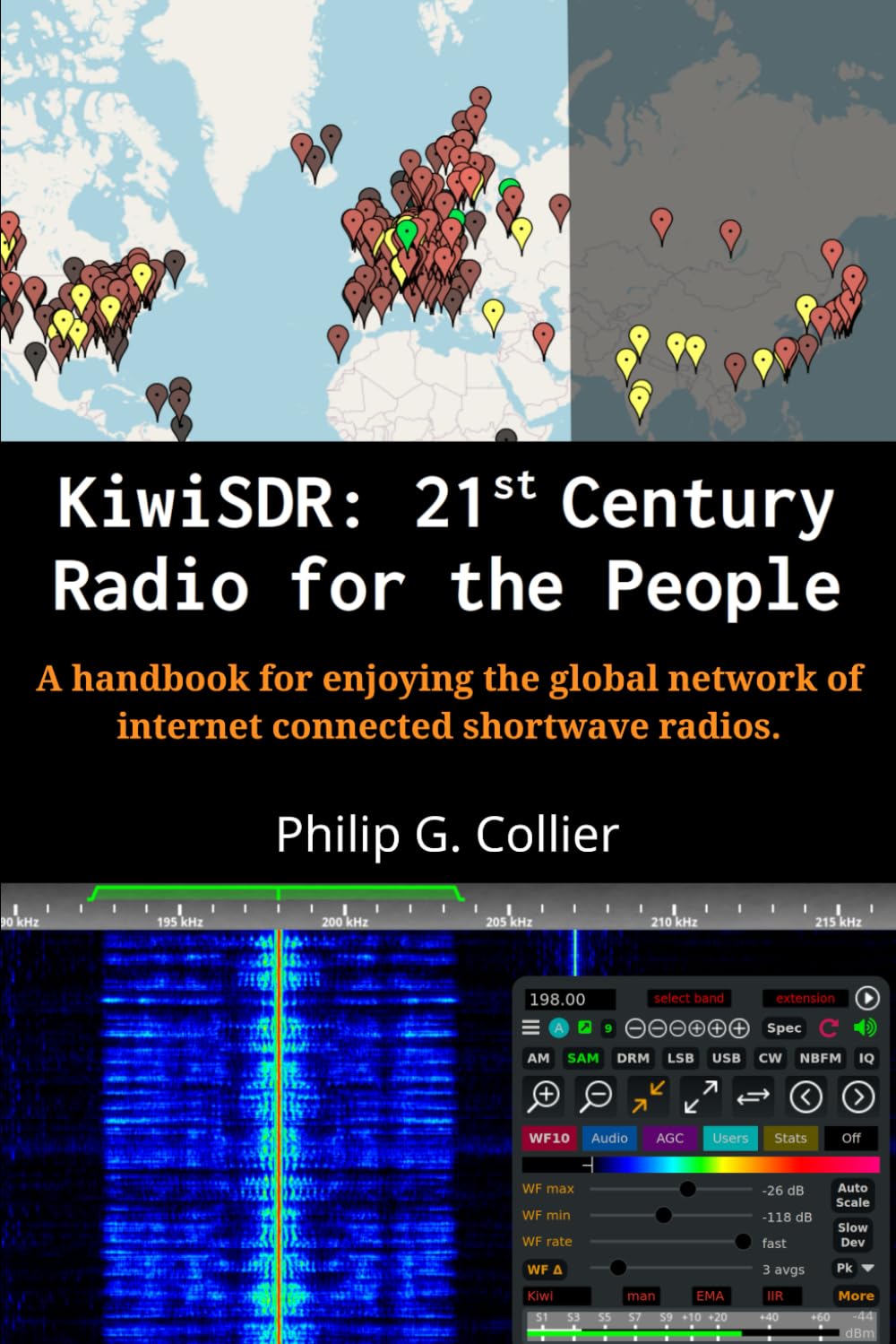 KiwiSDR: 21st Century Radio for the People: A handbook for enjoying the global network of internet connected shortwave radios.