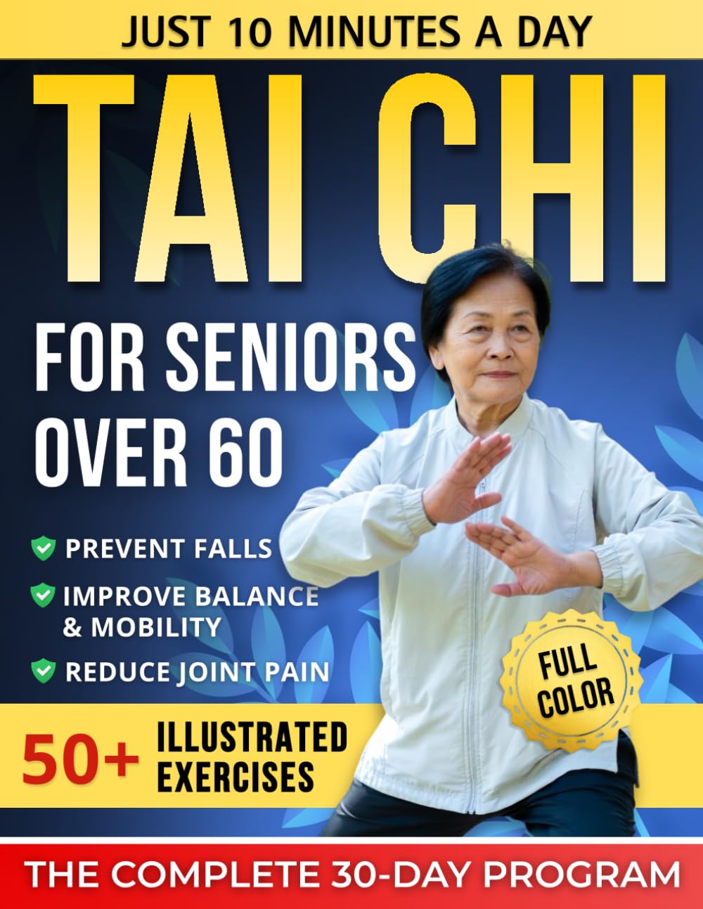 Tai chi for seniors over 60: 50+ Safe and Gentle Exercises with Full-Color Illustrations — A Complete 30-Day, 10-Minute-a-Day Routine to Prevent ... Reduce Joint Pain, and Maintain Independence