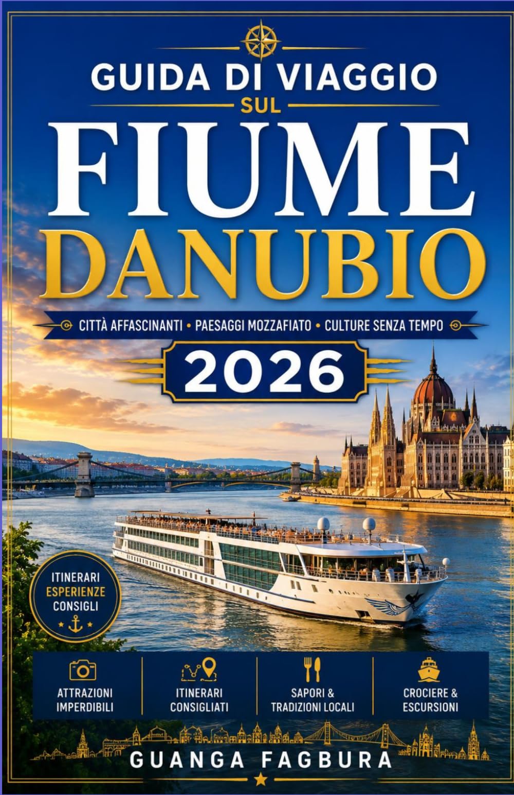 GUIDA DI VIAGGIO CROCIERE SUL FIUME DANUBIO 2026: UN VIAGGIO CULTURALE IMMERSIVO ATTRAVERSO CITTÀ IMPERIALI, TRADIZIONI POPOLARI E PAESAGGI FLUVIALI IN TUTTA EUROPA