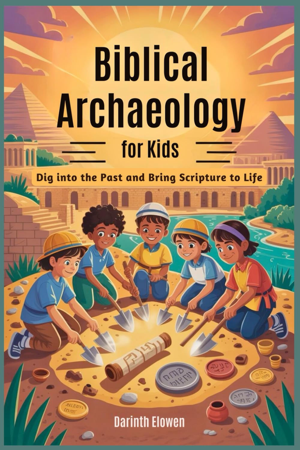 Biblical Archaeology for Kids: Dig into the Past and Bring Scripture to Life