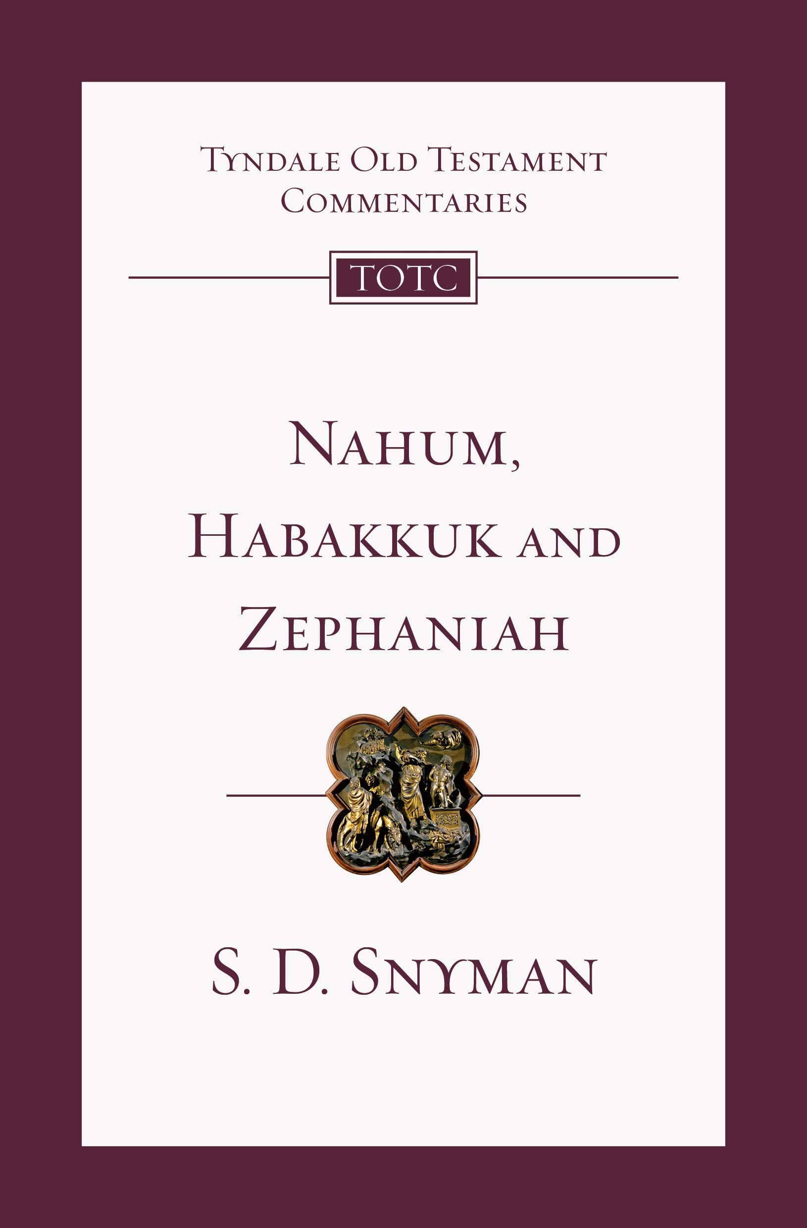 Nahum, Habakkuk and Zephaniah : An Introduction And Commentary