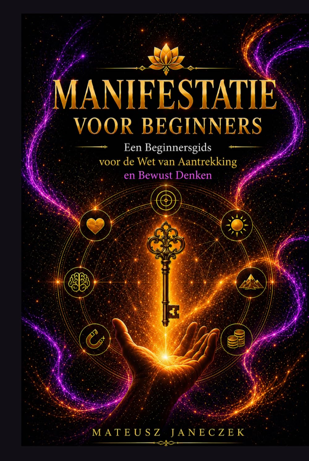 Manifestatie voor Beginners – Een Beginnersgids voor de Wet van Aantrekking en Bewust Denken