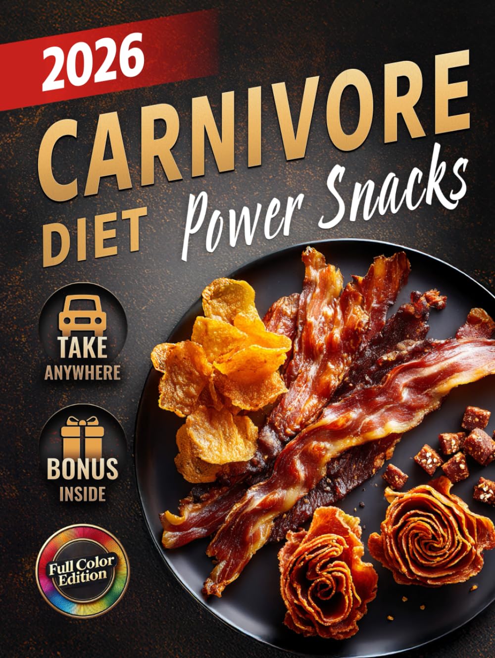 Carnivore Diet Snacks Cookbook: Quick & Easy Sugar-Free, Low-Carb, High-Protein Bites to Boost Energy, Support Weight Loss & Improve Health – Simple ... (The Most Complete Carnivore Cookbook Series)