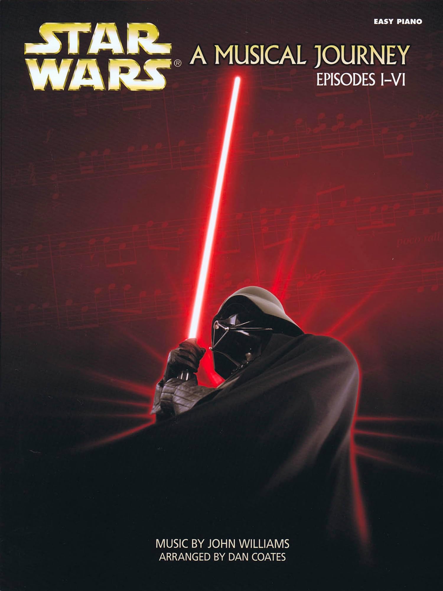 Star Wars A Musical Journey (Episodes IVI) | Easy Piano Sheet Music Collection Arranged by Dan Coates | Movie Songbook with Iconic Themes | Film Score Music for Beginner and Intermediate Pianists