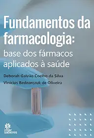 Fundamentos da Farmacologia:: base dos fármacos aplicados à saúde