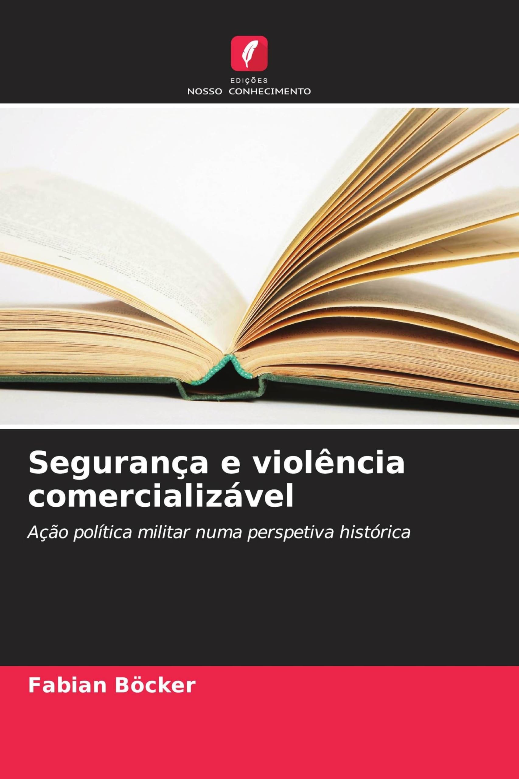 Segurança e violência comercializável: Ação política militar numa perspetiva histórica