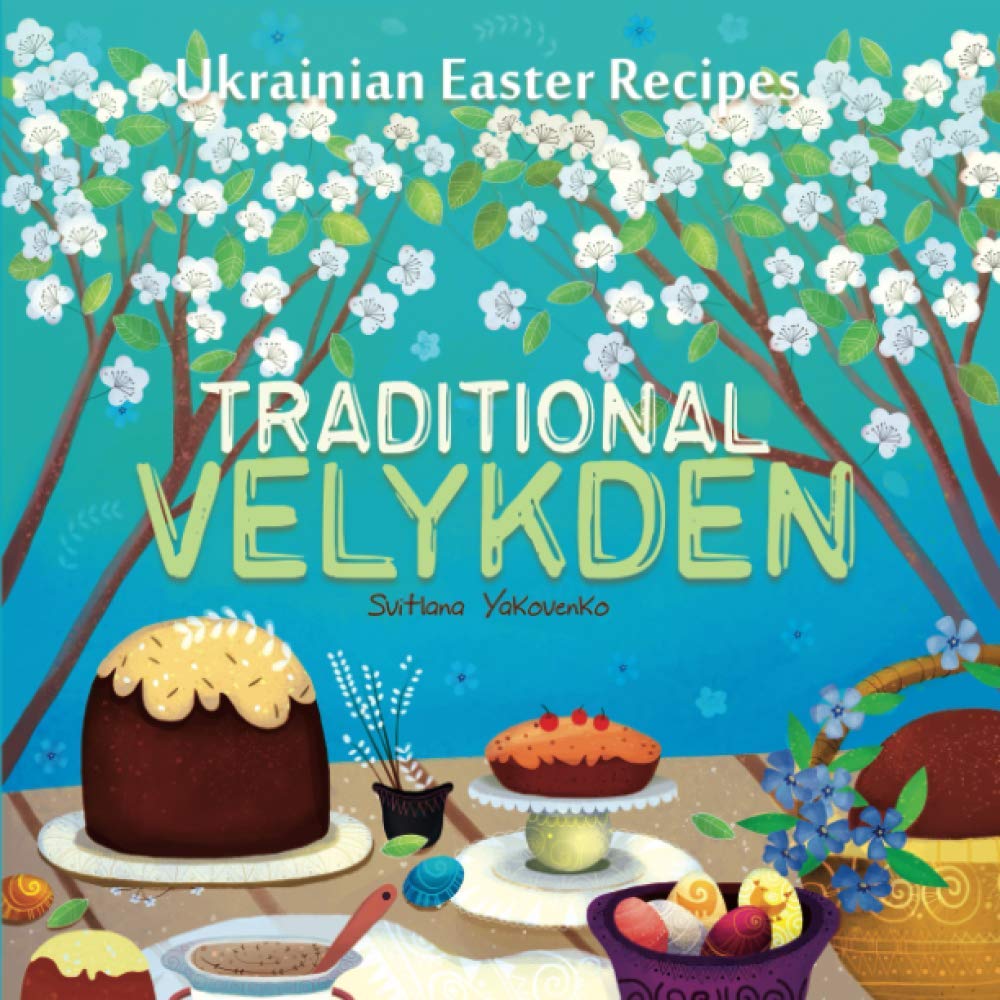Traditional Velykden: Ukrainian Easter Recipes (Tradition on a Plate)
