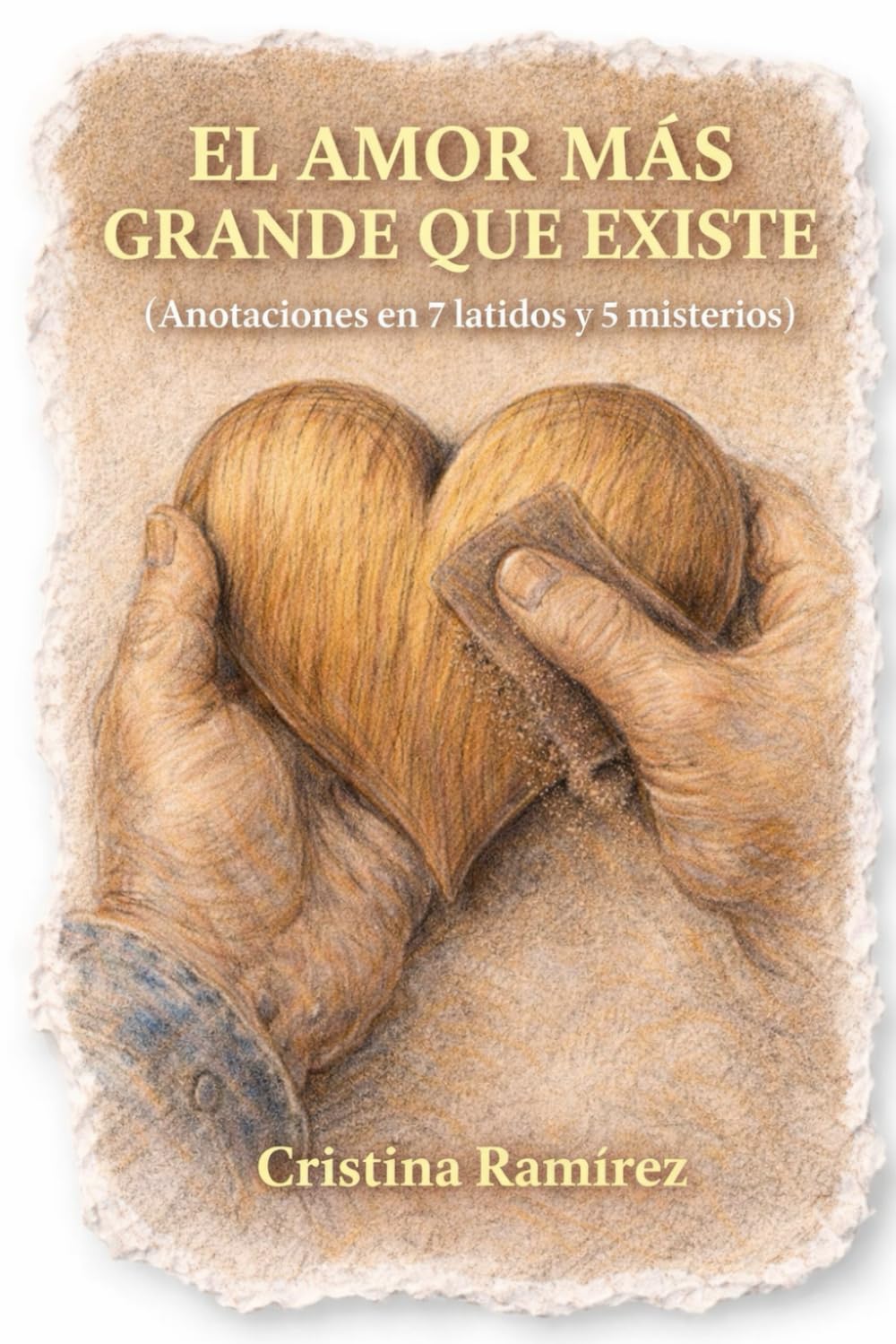 EL AMOR MÁS GRANDE QUE EXISTE: (Anotaciones en 7 latidos y 5 misterios)