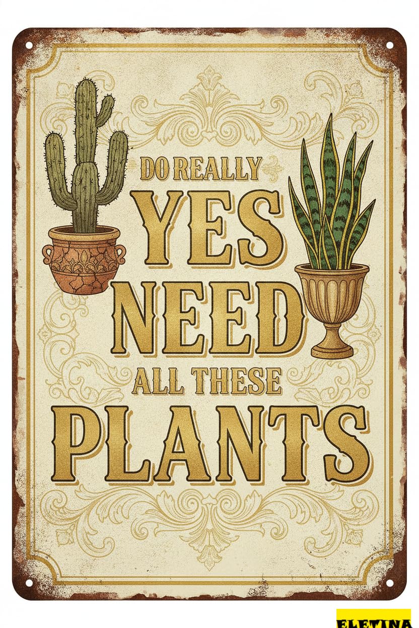 Yes I Really Need All These Plants Tin Sign, 8x12 Inch