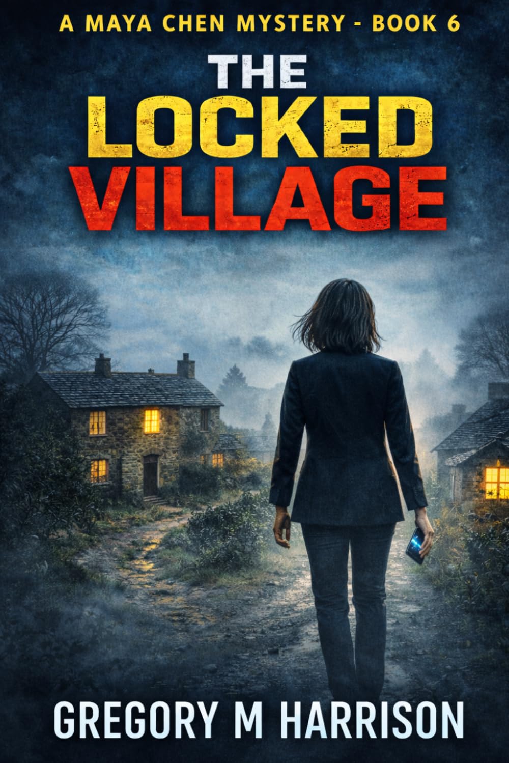 The Locked Village: A Maya Chen Mystery - Book 6 (The Maya Chen Mysteries)