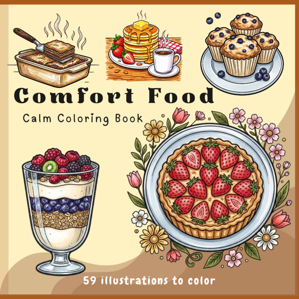 Comfort Food Calm Coloring Book for Adults: Bold and Easy Food-Inspired Designs Featuring Cozy Comfort Foods, Sweet Treats, Warm Drinks, and Relaxing Kitchen Scenes for Stress Relief