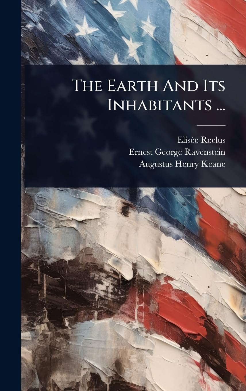 The Earth And Its Inhabitants ...