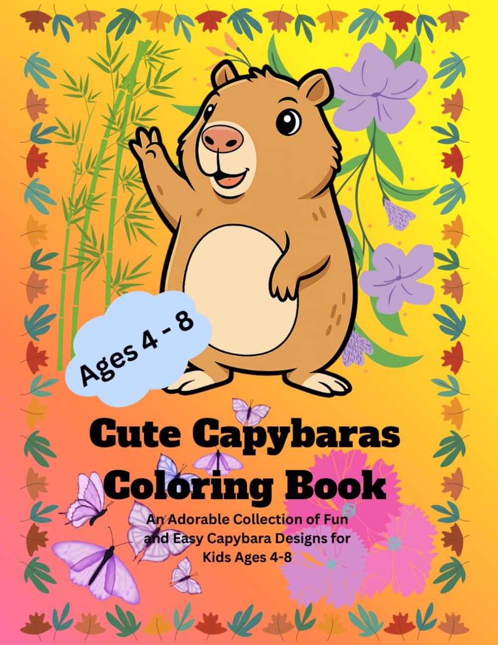 Cute Capybaras Coloring Book: An Adorable Collection of Fun and Easy Capybara Designs for Kids Ages 4-8